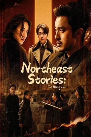 Watch Chuyện Xưa Đông Bắc Thời Đại Lớn - Northeast Stories The Rising Era