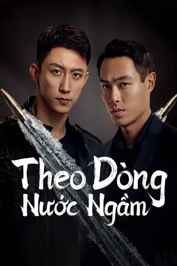 Watch Theo Dòng Nước Ngầm - Chasing The Undercurrent